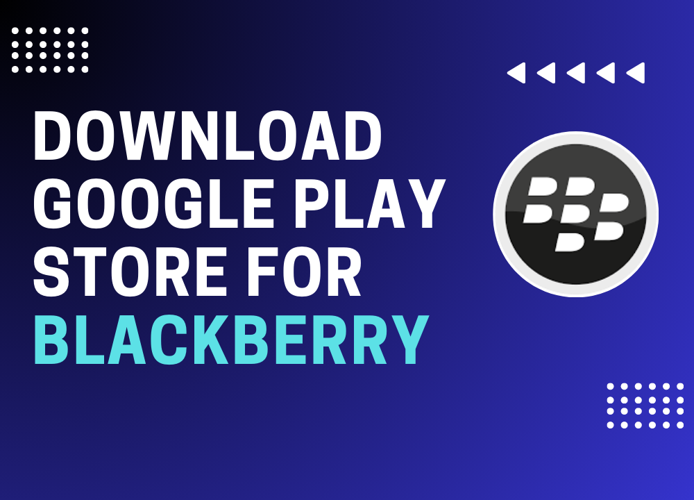 Download Google Play Store For BlackBerry