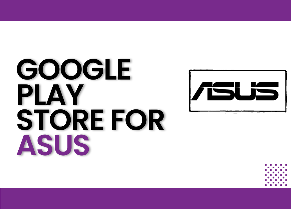 Download Google Play Store for Asus